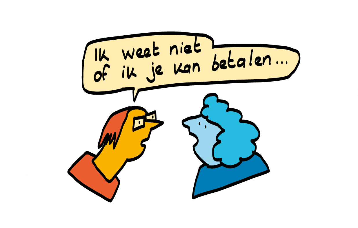 Een persoon zegt tegen de andere: "Ik weet niet of ik je wel kan betalen"