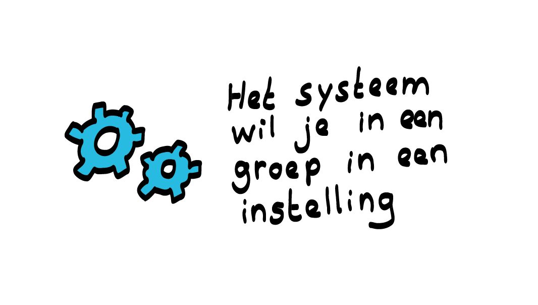 Het systeem wil je in een groep in een instelling